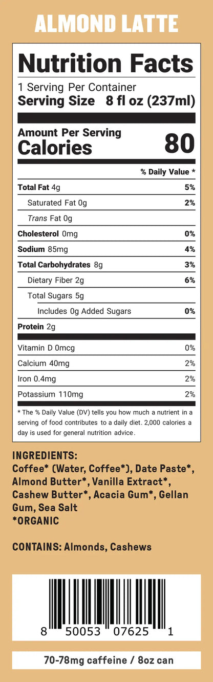Groundwork Coffee's Organic Cold Brew Latte has 80 calories per 8 oz serving, made with plant-based, low-sugar ingredients like coffee, date paste, almond butter, and cashew.